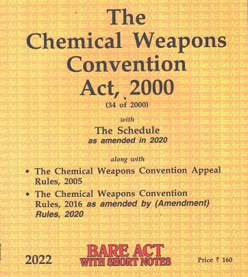 The Chemical Weapons Convention Act, 2000 [Bare Act with Short Notes] Edition 2022